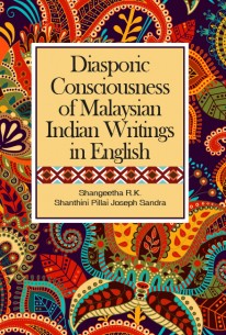 Diasporic Consciousness of Malaysian Indian Writings in English
